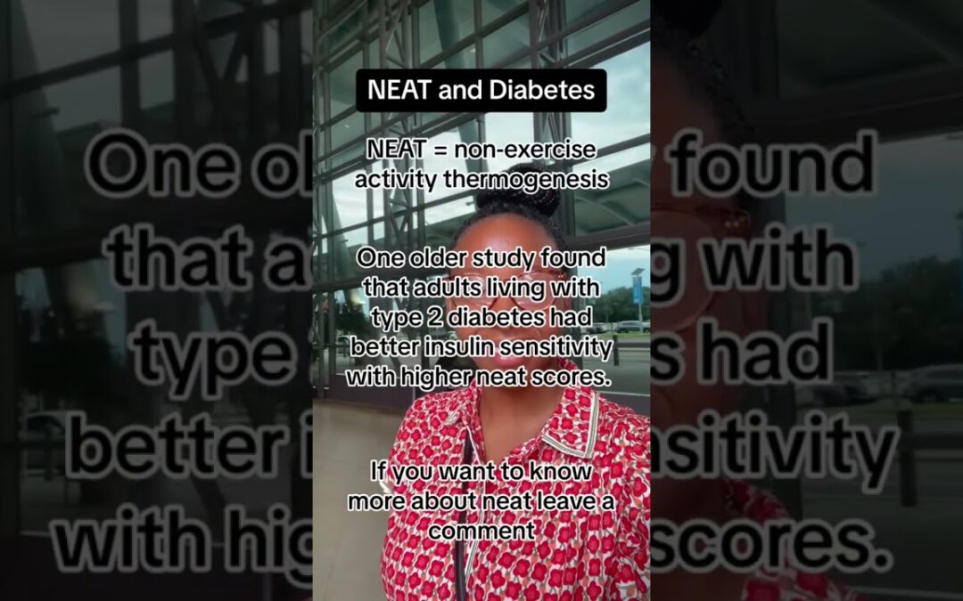 N.E.A.T. & Diabetes #standmore #diabetestype2 #physicalmovement #insulinresistance